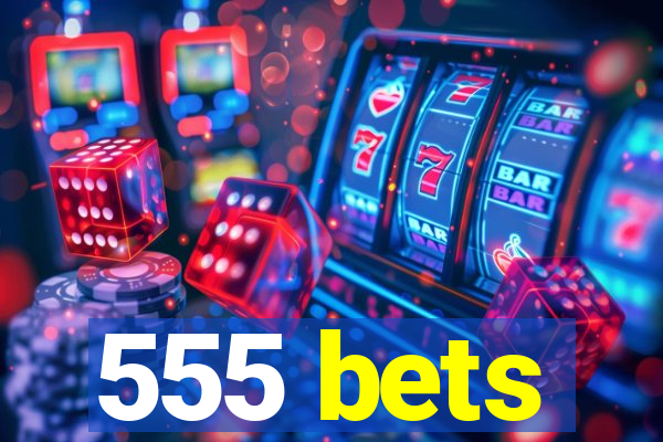 555 bets